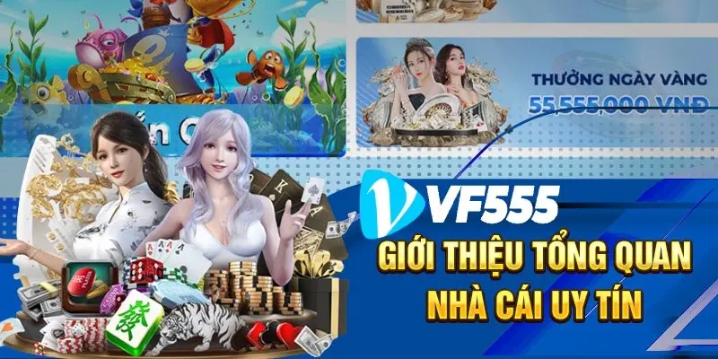 Giới thiệu VF555 | Nhà cái cá cược trực tuyến uy tín số #1
